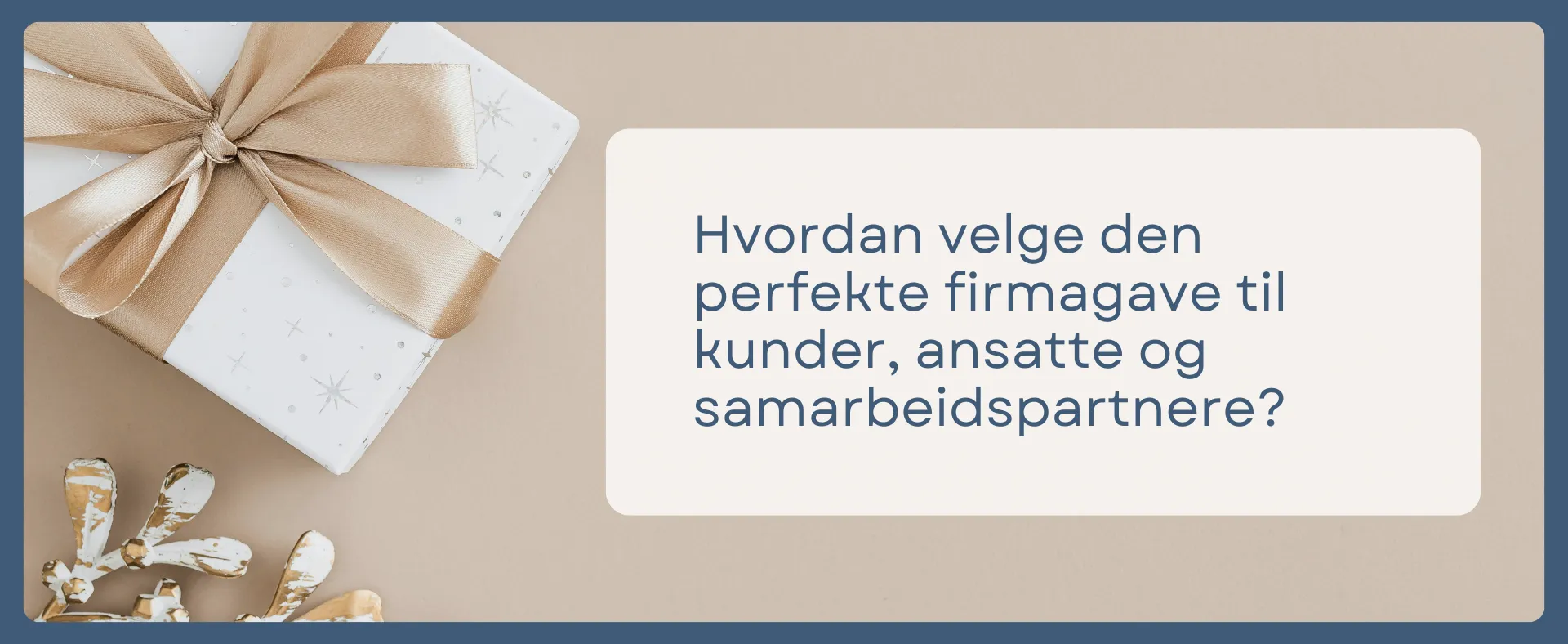 Hvordan velge den perfekte firmagave til kunder, ansatte og samarbeidspartnere?